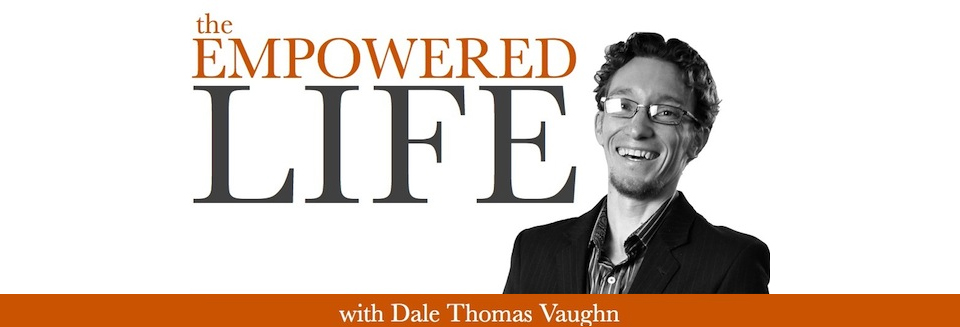 The Empowered Life – Dale Thomas Vaughn
